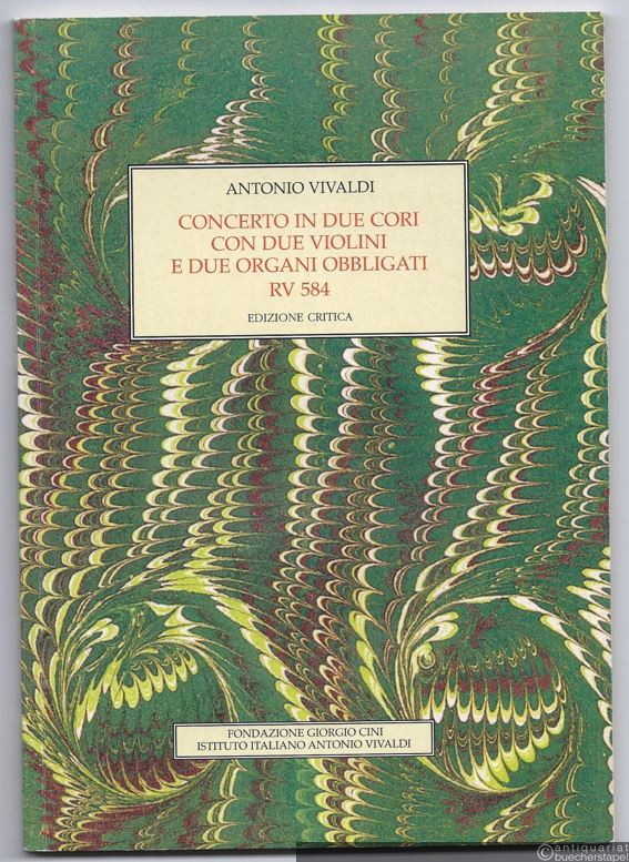  - Concerto in due cori con due violini e due organi obbligati. RV 584 (= Antonio Vivaldi. Opere incompleta. Edizione critica, 3).