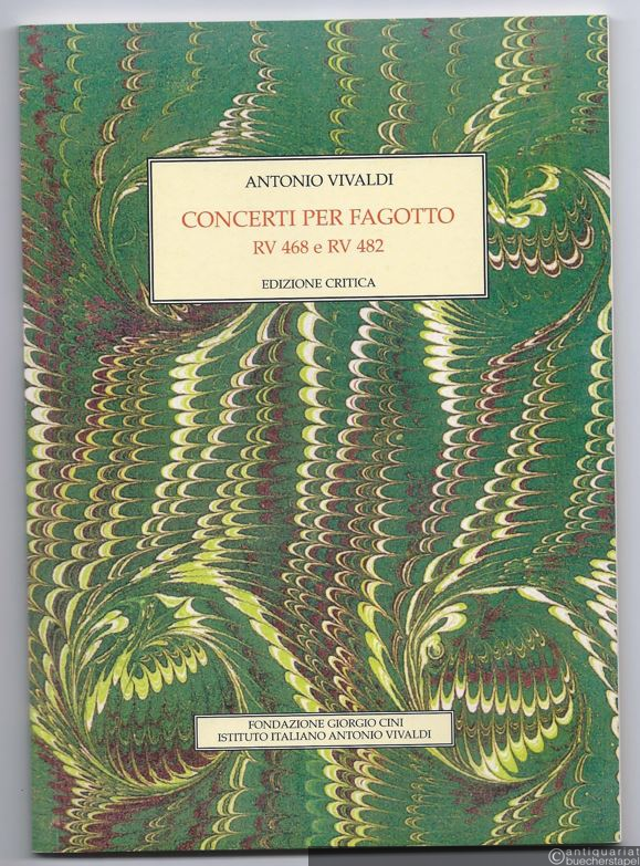  - Concerti per fagotto. RV 468 e RV 482 (= Antonio Vivaldi. Opere incompleta. Edizione critica, 2).