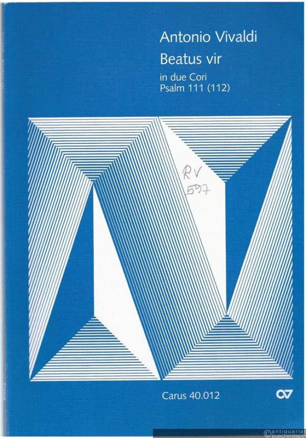  - Beatus vir in due Cori RV 597 Psalm 111 (112) (= Carus 40.012). Partitur.