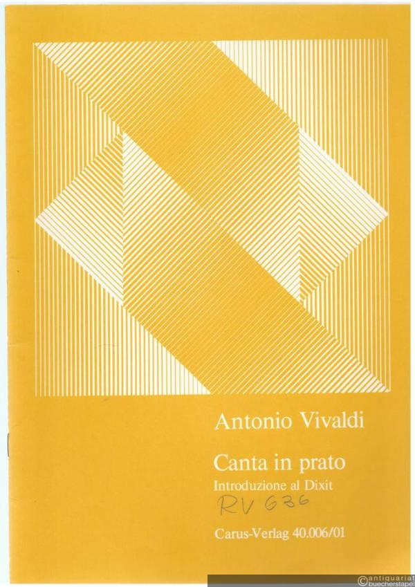  - Canta in prato. Introduzione al Dixit [RV 636] (= Carus 40.006/01). Erstdruck. Partitur.