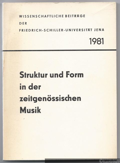  - Struktur und Form in der zeitgenössischen Musik (= Wissenschaftliche Beiträge der Friedrich-Schiller-Universität Jena 1981).