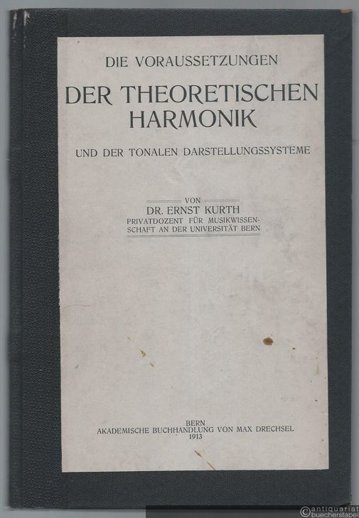  - Die Voraussetzungen der theoretischen Harmonik und der tonalen Darstellungssysteme.