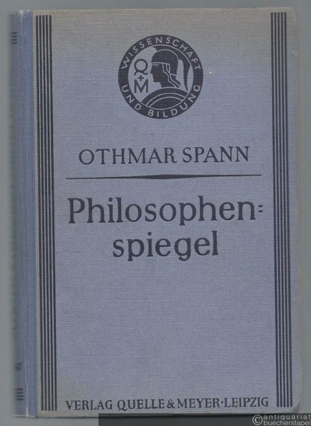  - Philosophenspiegel. Die Hauptlehren der Philosophie, begrifflich und lehrgeschichtlich dargestellt (= Wissenschaft und Bildung. Einzeldarstellungen aus allen Gebieten des Wissens 286/287).