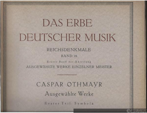  - Ausgewählte Werke. Erster Teil: Symbola (= Das Erbe Deutscher Musik. Erste Reihe: Reichsdenkmale, Band 16. Abteilung Ausgewählte Werke einzelner Meister, Band 1).