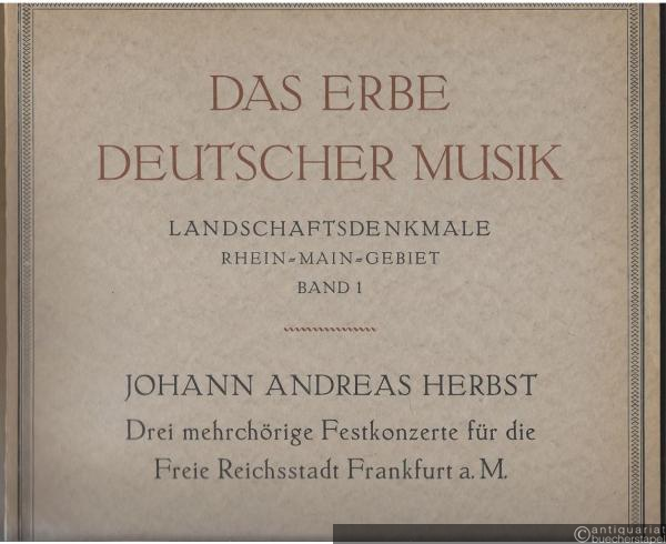  - Johann Andreas Herbst (1588 - 1666). Drei mehrchörige Festkonzerte für die Freie Reichsstadt Frankfurt a. M. (= Das Erbe deutscher Musik, Zweite Reihe: Landschaftsdenkmale, Rhein-Main-Gebiet, Band 1).