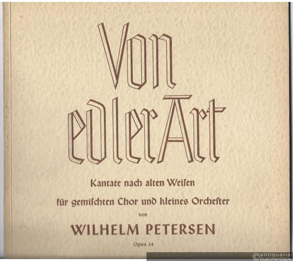  - Von edler Art. Kantate nach alten Weisen für gemischten Chor und kleines Orchester. Opus 34. Klavierauszug.