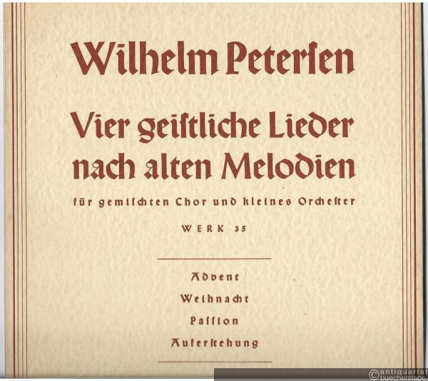  - Vier geistliche Lieder nach alten Melodien für gemischten Chor und kleines Orchester. Werk 35. Klavierauszug.