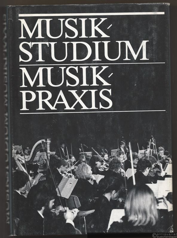  - Musikstudium. Musikpraxis (= Beiträge zu Theorie und Praxis der Erziehung und Ausbildung von Musikern und Musikpädagogen in der DDR).
