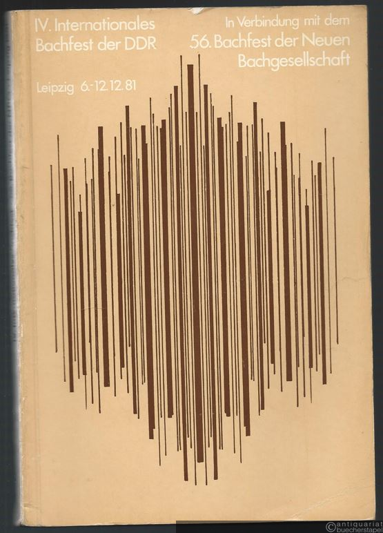  - IV. Internationales Bachfest der DDR (Leipzig, 6. bis 12. Dezember 1981) in Verbindung mit dem 56. Bachfest der Neuen Bachgesellschaft.