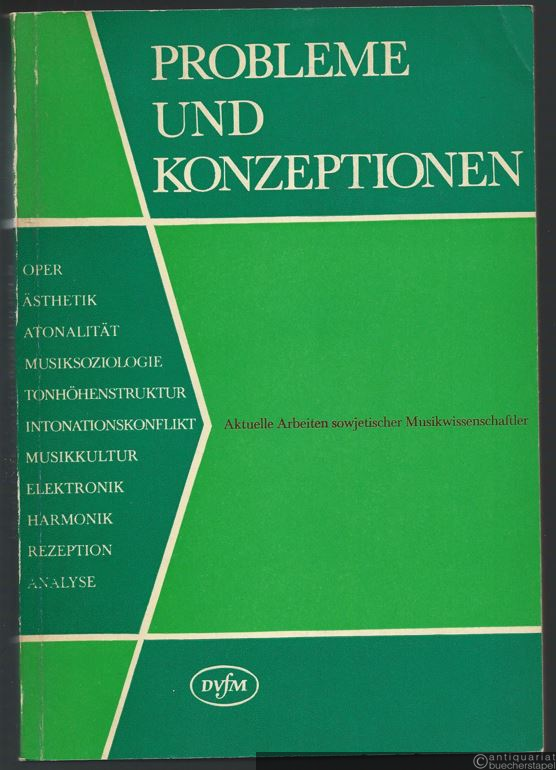  - Probleme und Konzeptionen. Aktuelle Arbeiten sowjetischer Musikwissenschaftler.