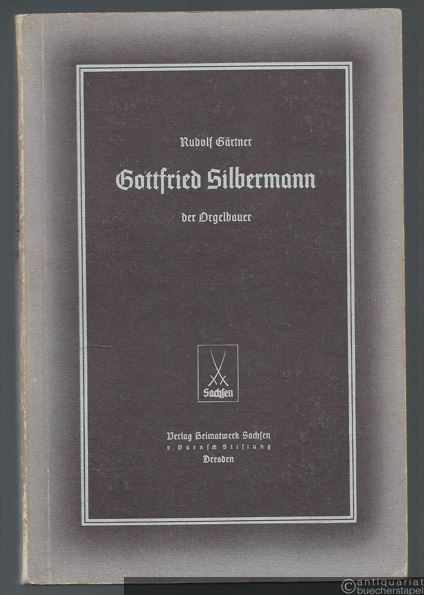  - Gottfried Silbermann der Orgelbauer (= Große Sachsen - Diener des Reiches, Band 7).