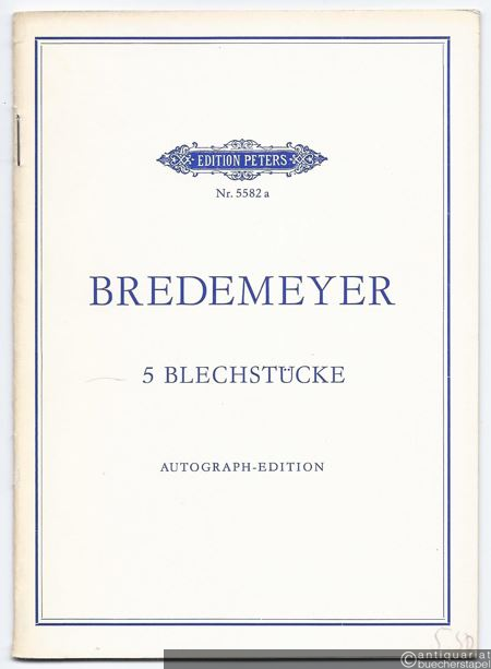  - 5 Blechstücke für 2 Trompeten und 2 Posaunen (1979) (= Edition Peters, Nr. 5582a). [Taschenpartitur]. Autograph-Edition.