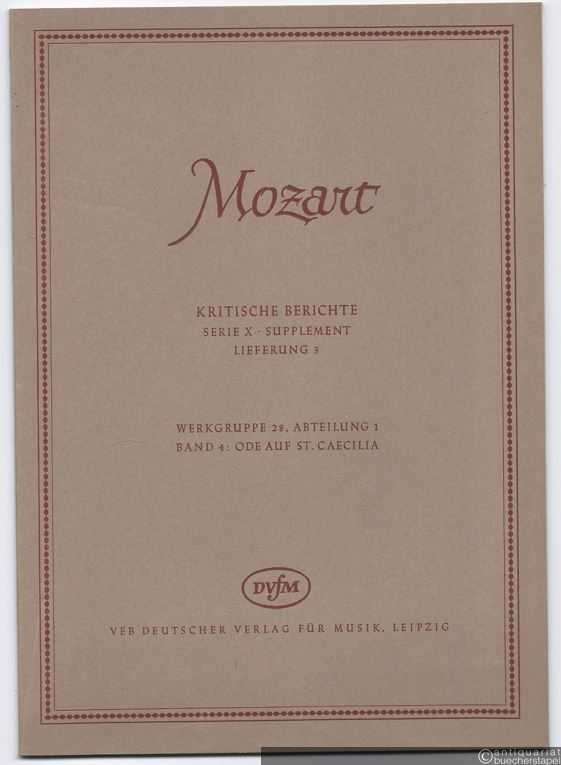  - Ode auf St. Caecilia [KV 592] (= Wolfgang Amadeus Mozart. Neue Ausgabe sämtlicher Werke. Kritische Berichte, Serie X, Supplement: Lieferung 3. Werkgruppe 28, Abteilung 1, Band 4). [BA 4556-40].