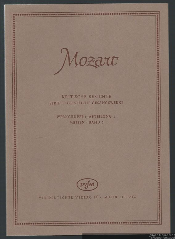  - Messen (= Wolfgang Amadeus Mozart. Neue Ausgabe sämtlicher Werke. Kritische Berichte, Serie I, Geistliche Gesangswerke, Werkgruppe 1, Abteilung 1, Band 3). DVfM 4573.