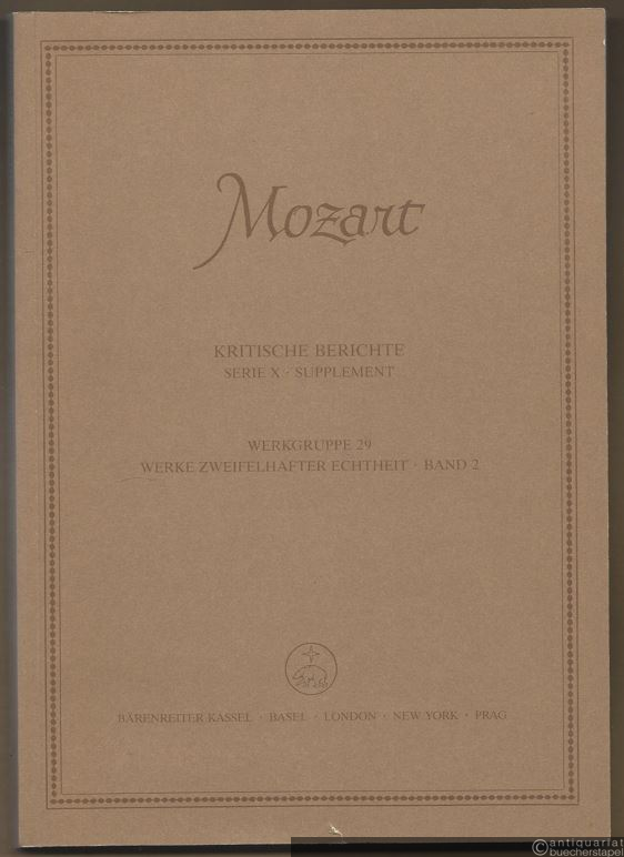  - Divertimenti für Blasinstrumente - Sonaten für Klavier und Violine - Klaviermusik (= Wolfgang Amadeus Mozart. Neue Ausgabe sämtlicher Werke. Kritische Berichte, Serie X, Supplement, Werkgruppe 29: Werke zweifelhafter Echtheit, Band 2). [BA 4612].