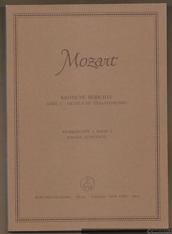  - Davide penitente, KV 469. Kantate (= Wolfgang Amadeus Mozart. Neue Ausgabe sämtlicher Werke. Kritische Berichte, Serie I, Geistliche Gesangswerke, Werkgruppe 4, Band 3). [BA 4603].