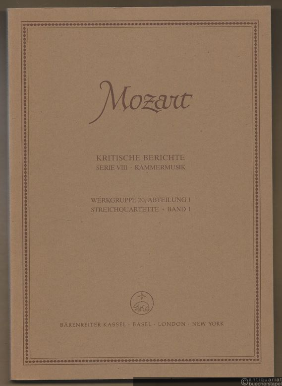  - Streichquartette KV 80 (73f), 155 (134a), 156 (134b), 157-159, 160 (159a), 168-173. Anhänge (= Wolfgang Amadeus Mozart. Neue Ausgabe sämtlicher Werke. Kritische Berichte, Serie VIII, Kammermusik, Werkgruppe 20, Abteilung 1, Band 1) [BA 4546].
