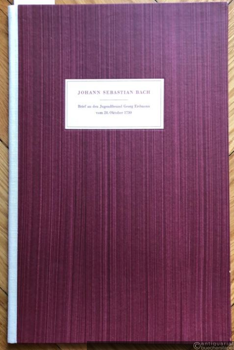  - Brief an den Jugendfreund Georg Erdmann vom 28. Oktober 1730 (= Faksimile-Reihe Bachscher Werke und Schriftstücke, Band 3).