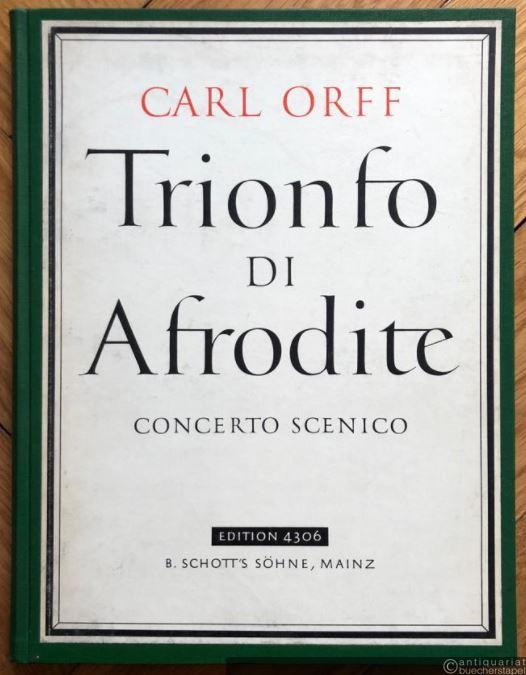  - Trionfo di Afrodite. Concerto scenico (= Edition Schott, Nr. 4306). Klavierauszug.