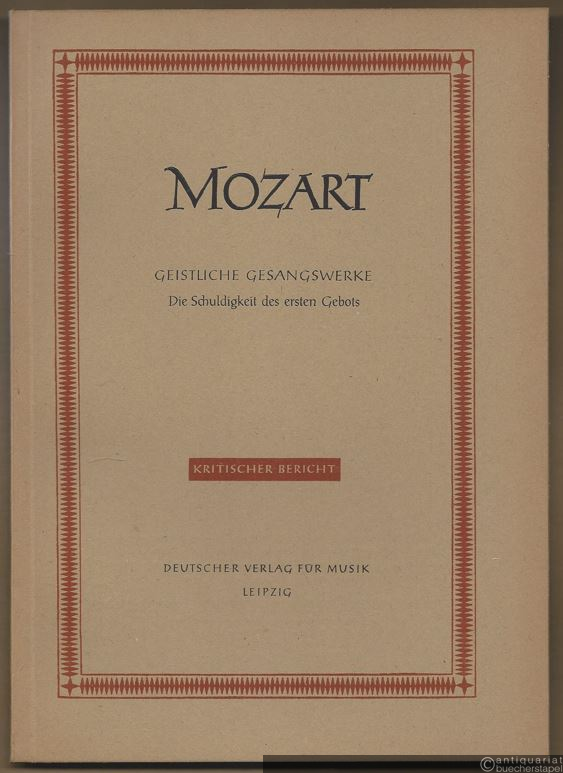  - Die Schuldigkeit des Ersten Gebots [KV 35] (= Wolfgang Amadeus Mozart. Neue Ausgabe sämtlicher Werke. Kritische Berichte, Serie I, Geistliche Gesangswerke, Werkgruppe 4, Band 1). [DVfM 4513].