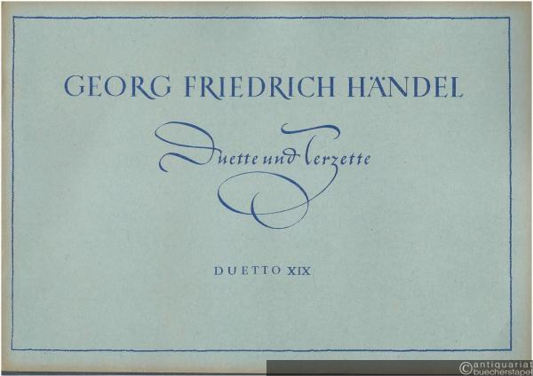  - Duetto XIX "Wie leichtes Laub vom Ost bewegt" / Fronda leggiera e mobile für Sopran (Tenor), Alt (Baß) und Continuo (= Georg Friedrich Händel, Duette und Terzette).
