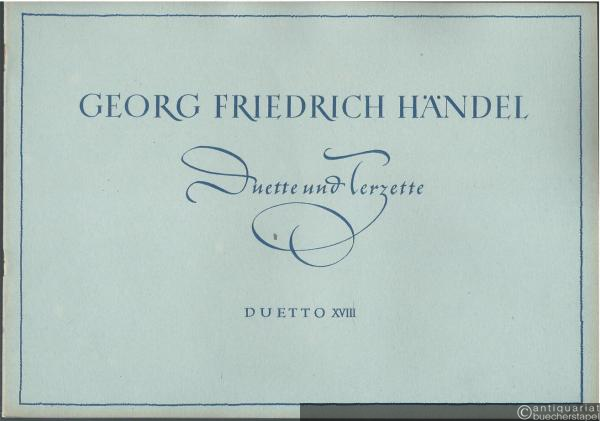  - Duetto XVIII "O wahrhaft glücklich" / Beato in ver für Sopran (Tenor), Alt (Baß) und Continuo (= Georg Friedrich Händel, Duette und Terzette).