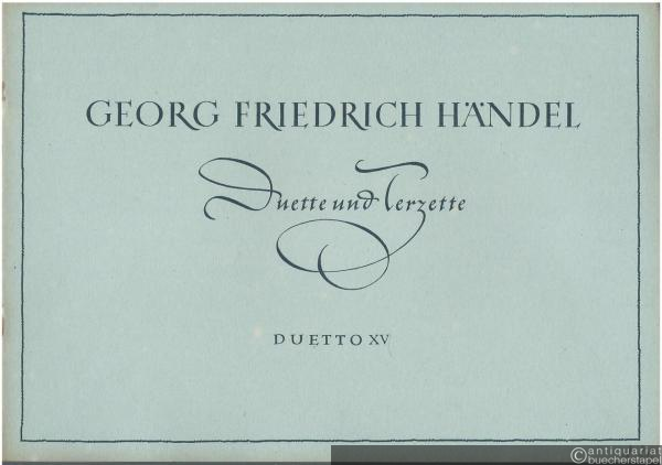  - Duetto XV "Frühmorgens lacht das Blühen" / Quel fior che all' alba ride für zwei Soprane (Tenöre) und Continuo (= Georg Friedrich Händel, Duette und Terzette).