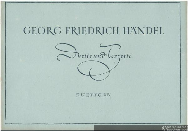  - Duetto XIV "Willst du die Lieb' nicht lassen" / Se tu non lasci amore für Sopran (Tenor), Alt (Baß) und Continuo (= Georg Friedrich Händel, Duette und Terzette).