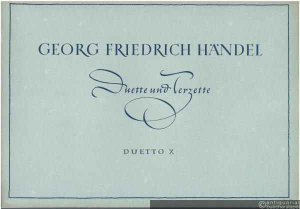  - Duetto X "Sacht gehen, hört ihr" / Tacete, ohimé, tacete für Sopran (Tenor), Baß und Continuo (= Georg Friedrich Händel, Duette und Terzette).