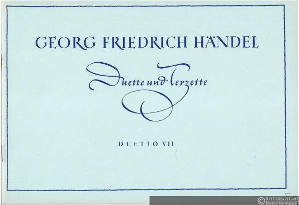  - Duetto VII "Geh, Hoffnung, denn du lügst" / Và, spema infida für zwei Soprane (Tenöre; od. Sopran u. Tenor) und Continuo (= Georg Friedrich Händel, Duette und Terzette).