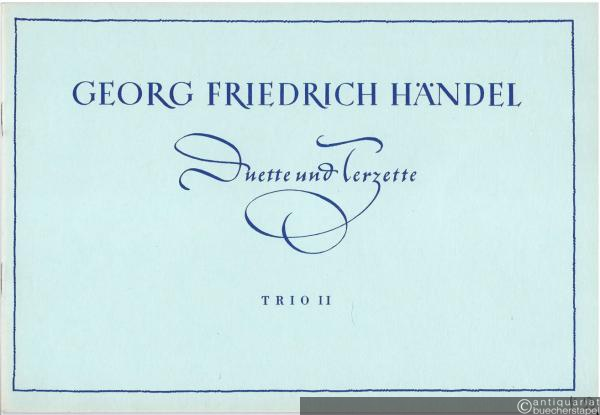  - Trio II "Frühmorgens lacht das Blühen" / Quel fior che all' alba ride für zwei Soprane, Baß und Continuo (= Georg Friedrich Händel, Duette und Terzette).