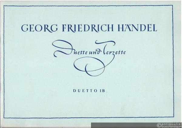  - Duetto I B "Teurer Quell meiner Sorgen" / Caro autor di mia soglia für Alt (Bariton) I und II und Continuo (= Georg Friedrich Händel, Duette und Terzette).