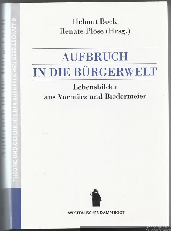  - Aufbruch in die Bürgerwelt. Lebensbilder aus Vormärz und Biedermeier (= Theorie und Geschichte der bürgerlichen Gesellschaft, Band 9).
