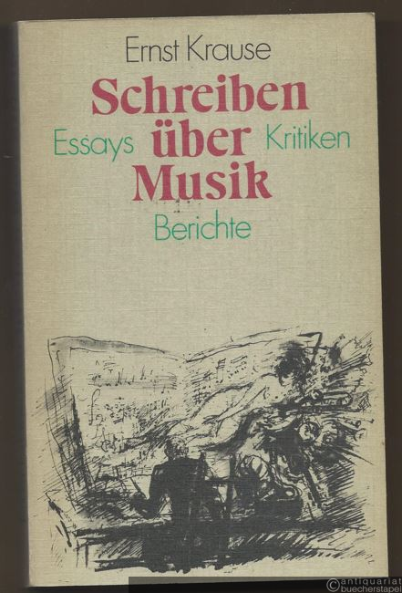  - Schreiben über Musik. Essays, Berichte, Kritiken.