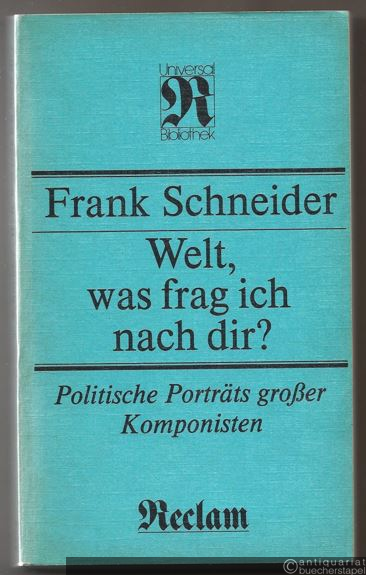  - Welt, was frag ich nach dir? Politische Porträts großer Komponisten (= Reclams Universal-Bibliothek Band 1232).