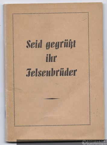  - Seid gegrüßt ihr Felsenbrüder. Touristen-Liederbuch.