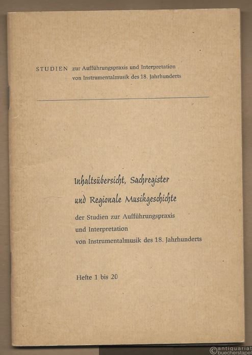  - Inhaltsübersicht, Sachregister und Regionale Musikgeschichte der Studien zur Aufführungspraxis und Interpretation von Instrumentalmusik des 18. Jahrhunderts, Hefte 1 bis 20.