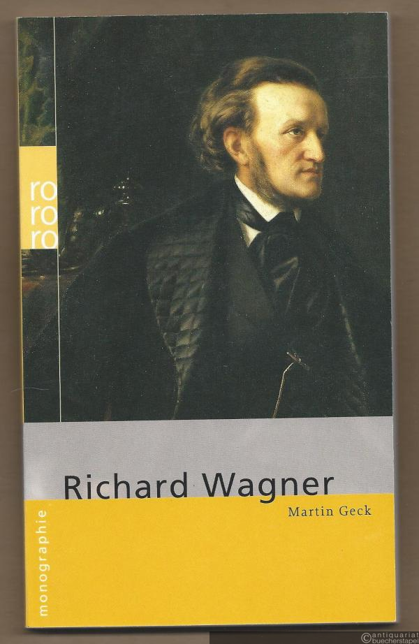  - Richard Wagner (= Rowohlts Monographien 50661).