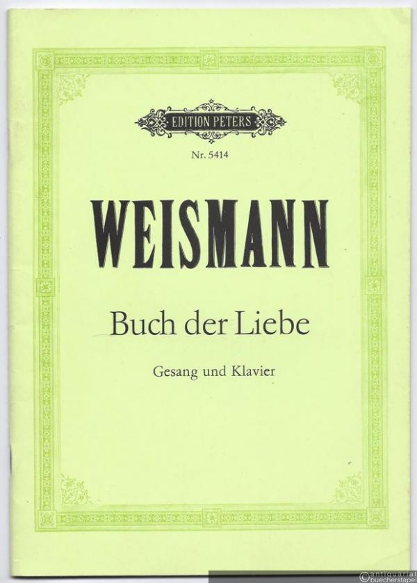  - Buch der Liebe. Elf Gesänge aus Goethes Westöstlichem Divan für eine mittlere Stimme und Klavier (= Edition Peters, Nr. 5414).