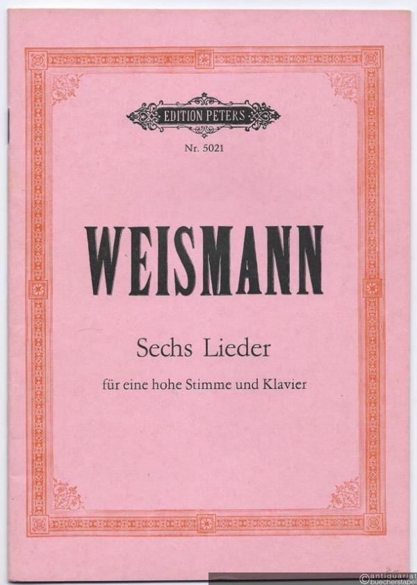  - Sechs Lieder für eine hohe Stimme und Klavier (= Edition Peters, Nr. 5021).