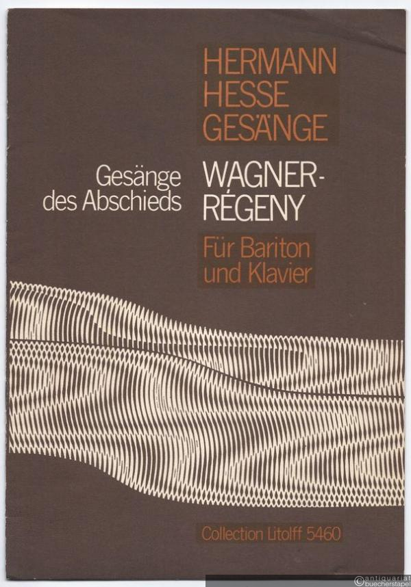  - Gesänge des Abschieds. Hermann Hesse-Gesänge für Bariton und Klavier (= Collection Litolff, Nr. 5460).