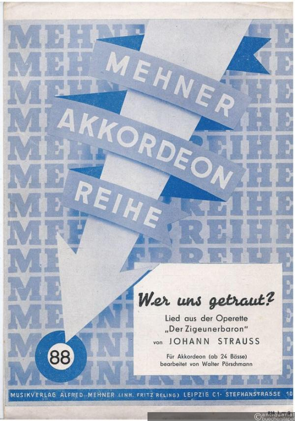  - Wer uns getraut? aus der Operette "Der Zigeunerbaron" (= Mehner Akkordeon Reihe, Nr. 88). Akkordeon.