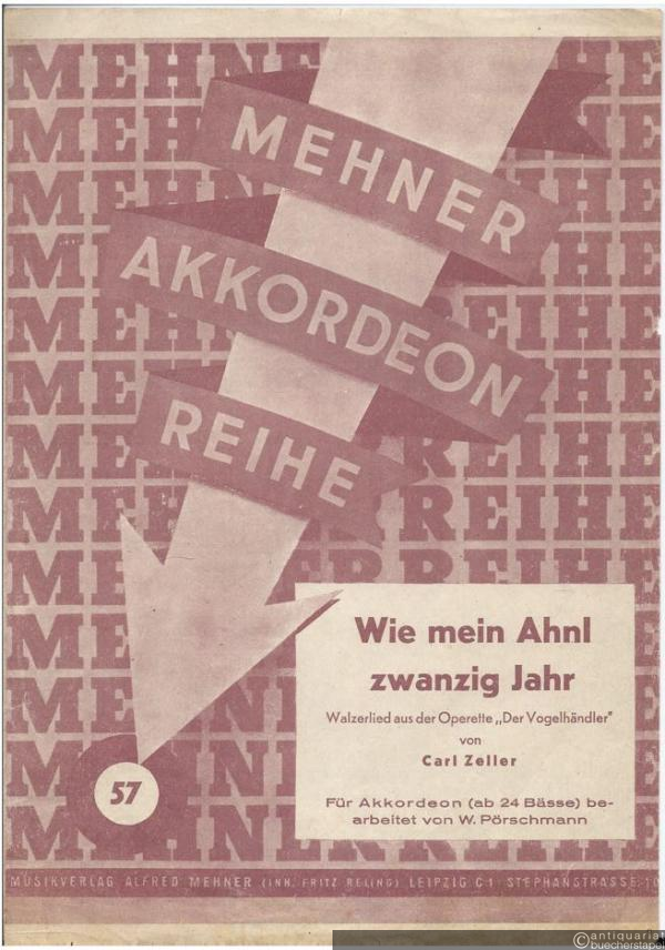  - Wie mein Ahnl zwanzig Jahr. Walzerlied aus der Operette "Der Vogelhändler" (= Mehner Akkordeon Reihe, Nr. 57). Akkordeon.