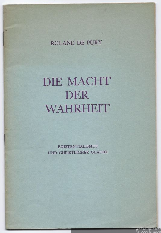  - Die Macht der Wahrheit. Existentialismus und christlicher Glaube.