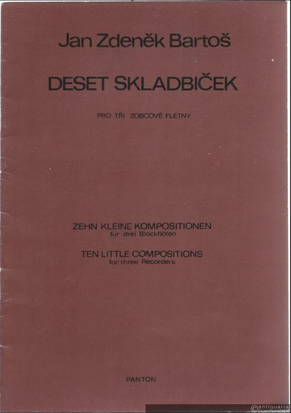  - Deset skladbicek pro tri zobcove fletny / Zehn kleine Kompositionen für drei Blockflöten / Ten little compositions for three recorders. Partitura e parti.