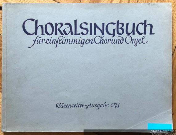  - Choralsingbuch für einstimmigen Chor und Orgel (= Bärenreiter-Ausgabe 671).