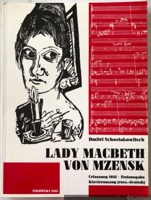  - Lady Macbeth von Mzensk. Oper in 4 Akten (9 Bildern). Urfassung 1932 (Erstausgabe) / Lady Macbeth of the Mtsensk District (= Sikorski 2313). Klavierauszug (russisch-deutsch).