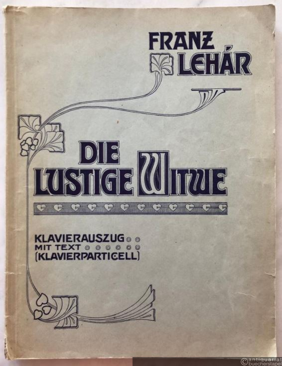  - Die lustige Witwe. Operette in drei Akten (teilweise nach einer fremden Grundidee). Klavierauszug mit Text (Klavierparticell).