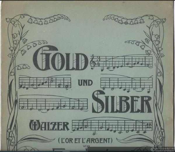  - Gold und Silber (L’or et l’argent). Walzer. Klavier 2hdg.
