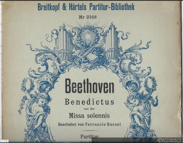  - Benedictus aus der Missa solennis, Op. 123 (= Breitkopf & Härtels Partitur-Bibliothek, Nr. 2348).